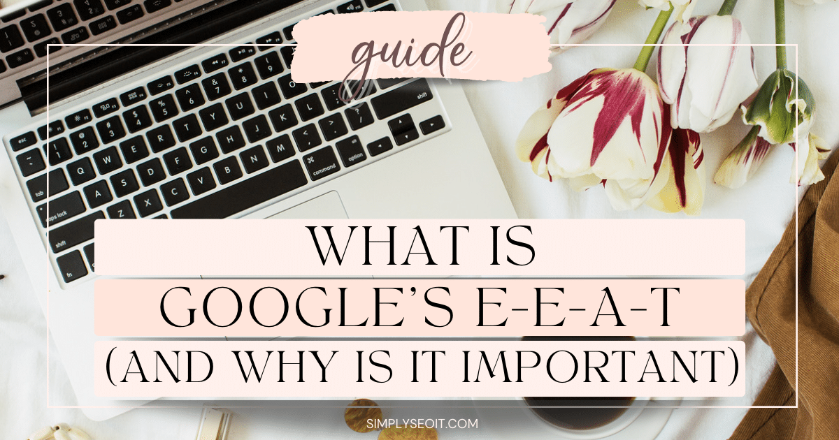 Demystifying Google E-E-A-T For New Bloggers