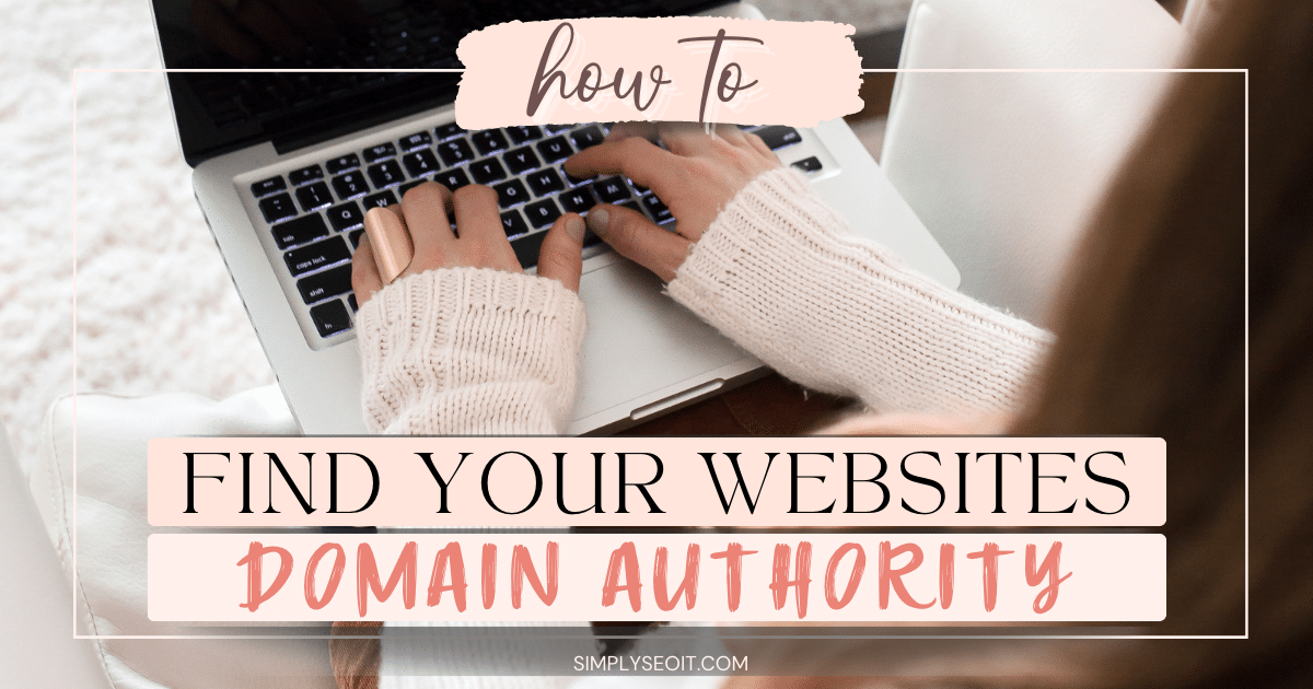 Depicting a woman working on a laptop. Text overlay says how to find your websites domain authority